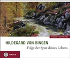 Hildegard vo Bingen, Hildegard Von Bingen, Hildegard von Bingen, Brigitte Pregenzer, Brigitte Schmidle, Thomas Schmidle... - Folge der Spur deines Lebens