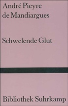 Andre Pieyre De Mandiargues, André Pieyre de Mandiargues - Schwelende Glut
