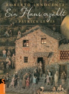 Roberto Innocenti, J. Patrick Lewis, Roberto Innocenti - Ein Haus erzählt