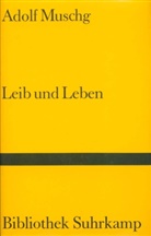 Adolf Muschg - Leib und Leben
