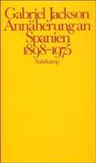 Gabriel Jackson - Annäherung an Spanien 1898-1975