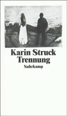 Karin Struck - Trennung