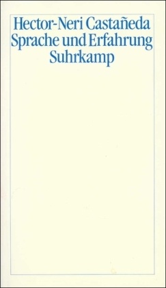 Hector-Neri Castaneda, Hector-Neri Castañeda - Sprache und Erfahrung - Texte zu einer neuen Ontologie. Eingel. u. übers. v. Helmut Pape
