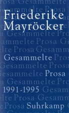 Friederike Mayröcker, Klau Reichert, Klaus Reichert - Gesammelte Prosa, 5 Bde. - 4: 1991-1995