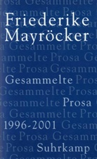 Friederike Mayröcker, Klau Reichert, Klaus Reichert - Gesammelte Prosa, 5 Bde. - 5: 1996-2001