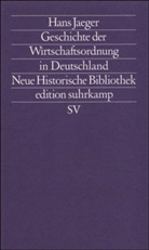Hans Jaeger, Hans-Ulrich Wehler - Geschichte der Wirtschaftsordnung in Deutschland