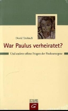 David Trobisch - War Paulus verheiratet?