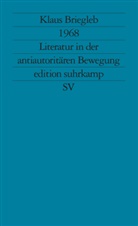 Klaus Briegleb - 1968. Literatur in der antiautoritären Bewegung