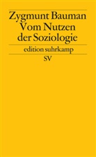 Zygmunt Bauman - Vom Nutzen der Soziologie