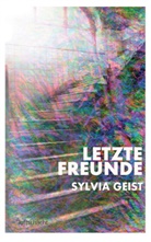 Sylvia Geist - Letzte Freunde