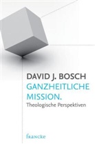 David J Bosch, David J. Bosch, Bosch  David J. - Ganzheitliche Mission