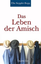 Keppler-Bopp, Elke Keppler-Bopp - Das Leben der Amisch