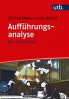 Jens Roselt, Jens (Prof. Dr.) Roselt, Christel Weiler, Christel (Dr. Weiler, Christel (Dr.) Weiler - Aufführungsanalyse