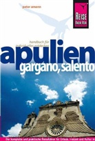 Peter Amann - Reise Know-How Apulien, Gargano, Salento