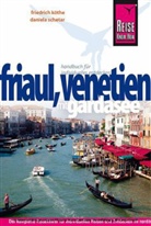 Friedrich Köthe, Daniela Schetar - Reise Know-How Friaul, Venetien mit Gardasee