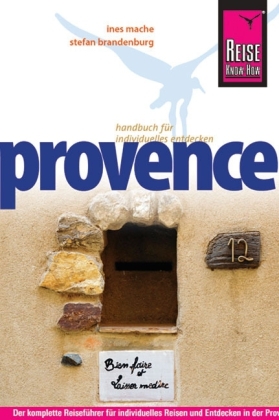 Stafan Brandeburg, Stefan Brandenburg, Ines Mache - Reise Know-How Provence Der komplette Reiseführer für individuelles Reisen und Entdecken in der Provence, der Camarque und in Marseille