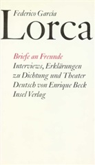 Federico García Lorca - Briefe an Freunde. Interviews, Erklärungen zu Dichtung und Theater