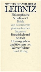 Gottfried W. Leibniz, Gottfried Wilhelm Leibniz, Werne Wiater, Werner Wiater - Philosophische Schriften, 5 Bde. in 6 Tl.-Bdn. - 5/2: Briefe von besonderem philosophischen Interesse. Lettres d' importance pour la philosophie. Tl.2