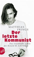 Matthias Frings - Der letzte Kommunist