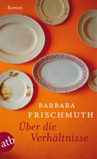 Barbara Frischmuth - Über die Verhältnisse