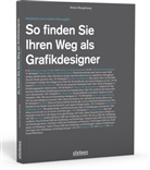 Adrian Shaughnessy - So finden Sie Ihren Weg als Grafikdesigner