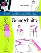 Teresa Gilewska - Schnittkonstruktion in der Mode - Grundschnitte