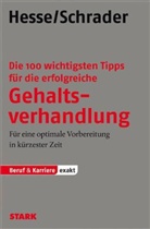 Jürgen Hesse, Hans Chr. Schrader, Hans Christian Schrader, Hans-Christian Schrader - Die 100 wichtigsten Tipps für die erfolgreiche Gehaltsverhandlung