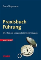 Petra Begemann - Praxisbuch Führung