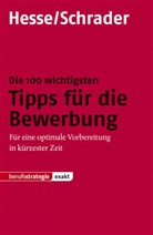 Jürgen Hesse, Hans Chr. Schrader, Hans Christian Schrader - Die 100 wichtigsten Tipps zur Bewerbung