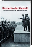 Klaus M. Mallmann, Gerhard Paul, Klaus-Michael Mallmann, Gerhard Paul - Karrieren der Gewalt