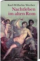 Karl Wilhelm Weeber - Nachtleben im alten Rom