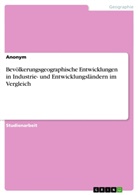 Anonym - Bevölkerungsgeographische Entwicklungen in Industrie- und Entwicklungsländern im Vergleich