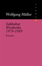 Wolfgang Müller - Subkultur Westberlin 1979-1989