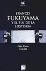 Pablo Alonso González - FRANCIS FUKUYAMA Y EL FIN DE LA HISTORIA