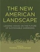 Thomas Christopher, Douglas W./ Christopher Tallamy, Thomas Christopher - New American Landscape: Leading Voices on the Future of Sustainable