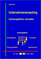 Jürgen Arnold - Unternehmenscoaching: Insolvenzgefahren vermeiden