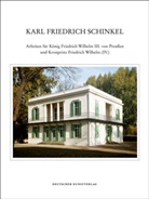Eva Börsch-Supan, Helmut Börsch-Supan, Karl Fr. Schinkel, Börsch, Helmu Börsch-Supan, Helmut Börsch-Supan... - Lebenswerk, in 22 Bdn. - 21: Arbeiten für König Friedrich Wilhelm III. von Preußen und Kronprinz Friedrich Wilhelm (IV.)