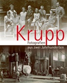 Alfried Krupp von Bohlen und Halbach-Stiftung, Alfred D. Krupp, Alfrie Krupp von Bohlen und Halbach-Sti - Krupp - Fotografien aus zwei Jahrhunderten