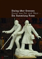 Renate Goldmann - Dialog über Grenzen, Die Sammlung Riese