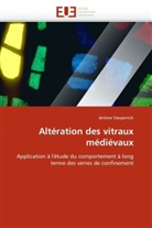 Jérôme Sterpenich, Sterpenich-J - Alteration des vitraux medievaux
