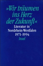 Volker C. Dörr, Norbert O. Eke, Christoph Hollender, Joseph Anton Kruse, Norbert Oellers, Walter Olma... - Literatur in den Rheinlanden und in Westfalen, Literatur in Nordrhein-Westfalen, 4 Bde. - Bd.4: Wir träumen ins Herz der Zukunft