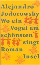 Alejandro Jodorowsky, Alexandro Jodorowsky - Wo ein Vogel am schönsten singt