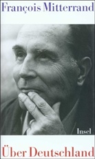 Francois Mitterrand, François Mitterrand - Über Deutschland