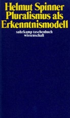 Helmut F Spinner, Helmut F. Spinner - Pluralismus als Erkenntnismodell