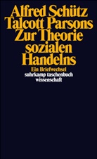 Talcot Parsons, Talcott Parsons, Alfred Schütz, Walte M Sprondel, Walter M Sprondel, Walter M. Sprondel - Zur Theorie sozialen Handelns