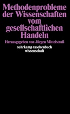 Jürge Mittelstrass, Jürgen Mittelstraß - Methodenprobleme der Wissenschaften vom gesellschaftlichen Handeln