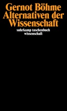 Gernot Böhme - Alternativen der Wissenschaft