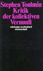 Stephen Toulmin, Stephen E Toulmin, Stephen E. Toulmin - Kritik der kollektiven Vernunft
