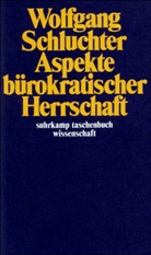 Wolfgang Schluchter - Aspekte bürokratischer Herrschaft