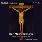 Michael Köhlmeier, Henning Venske - Der Menschensohn - Die Geschichte vom Leiden Jesu, 2 Audio-CDs (Hörbuch)